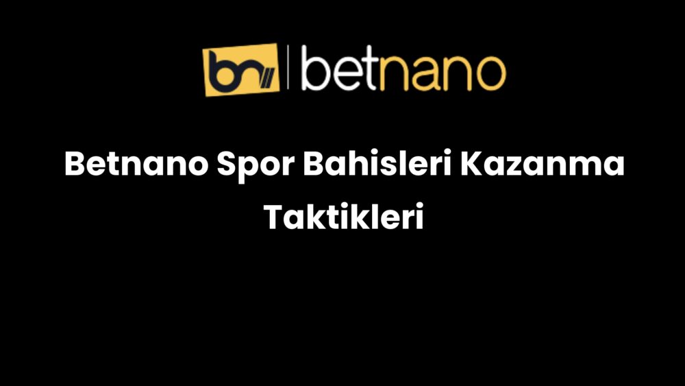betnano spor bahisleri kazanma taktikleri 1043
