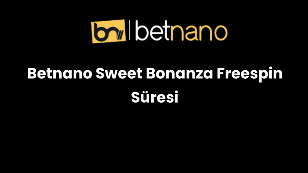 betnano sweet bonanza freespin suresi 997