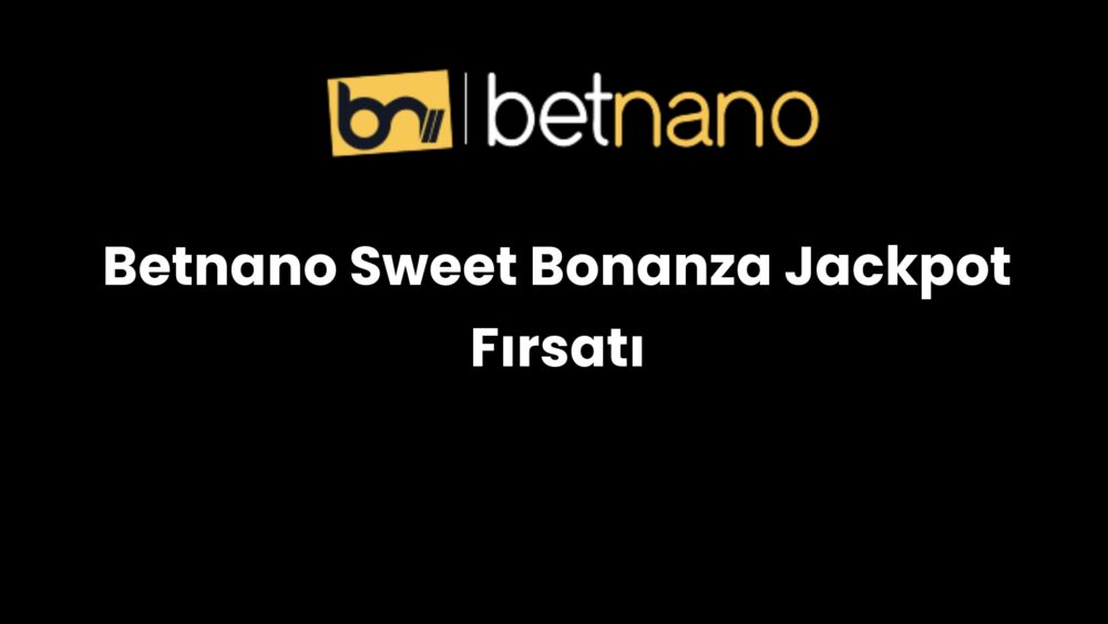 betnano sweet bonanza jackpot firsati 877