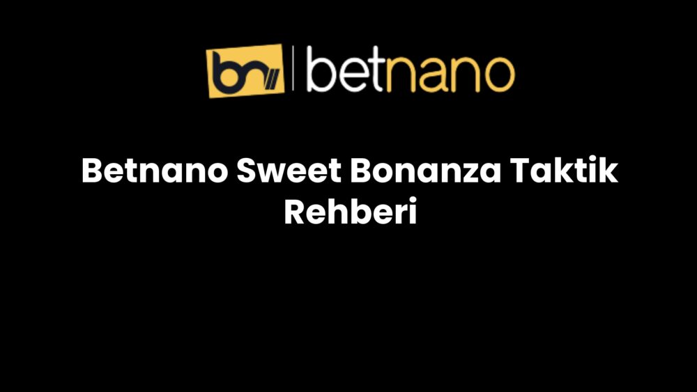 betnano sweet bonanza taktik rehberi 979