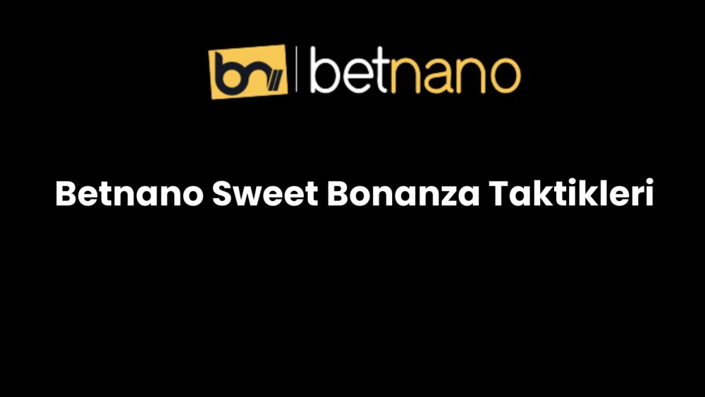 betnano sweet bonanza taktikleri 860