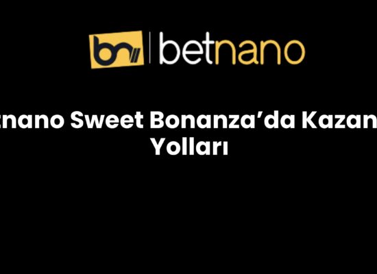 betnano sweet bonanzada kazanma yollari 1004