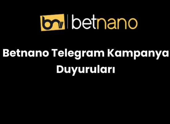 betnano telegram kampanya duyurulari 1035