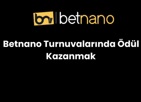 betnano turnuvalarinda odul kazanmak 867