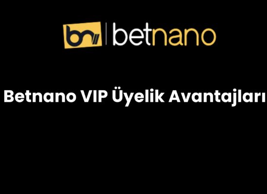 betnano vip uyelik avantajlari 966