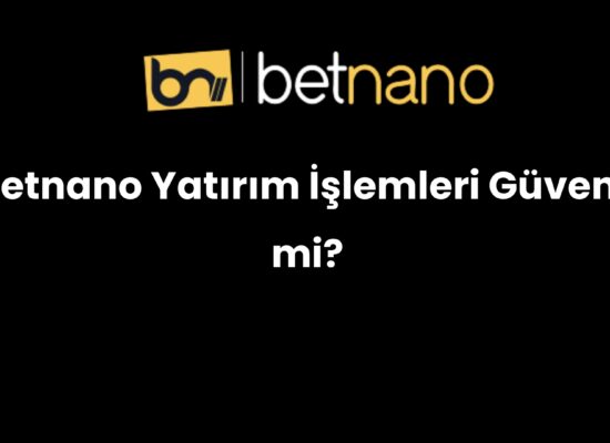 betnano yatirim islemleri guvenli mi 990