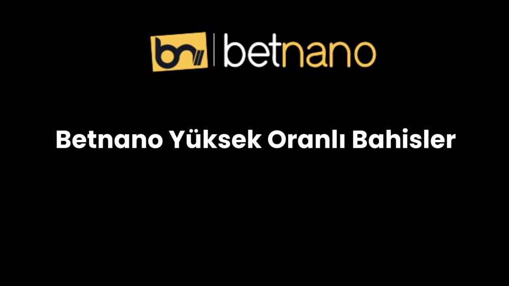 betnano yuksek oranli bahisler 807